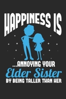 Happiness is ...Annoying your elder sister by being taller than her: Lustige Geschwister Kleiner Bruder Lil Schwester Notizbuch liniert DIN A5 - 120 Seiten f�r Notizen, Zeichnungen, Formeln Organizer 1673449689 Book Cover