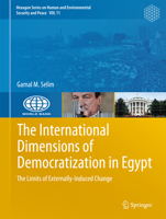 The International Dimensions of Democratization in Egypt: The Limits of Externally-Induced Change 3319383612 Book Cover