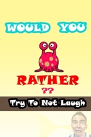 Would You Rather?: game book for kids: With Jokes and Riddles, The Best and Funniest Jokes, Riddles and Crazy Scenarios That the Entire Family Will Love!( valentine's day gifts ) 1657833232 Book Cover