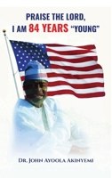Praise the Lord, I Am 84 Years "Young" B0GX344MFS Book Cover
