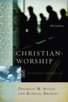 Christian Worship: Its Theology And Practice 0805423095 Book Cover