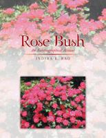 Rose Bush: An Autobiographical Account 1546239073 Book Cover
