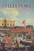 Shitepoke: Venice on the Susquehanna 1620068133 Book Cover