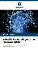 Künstliche Intelligenz und Finanzmärkte: Vorausschauender Ansatz für potenzielle Fehlentwicklungen 6206224090 Book Cover