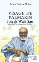 Visage de Palmerin. Joseph Waly Sarr: Histoire d'un engagement chrétien (Harmattan Sénégal) (French Edition) 2343190119 Book Cover