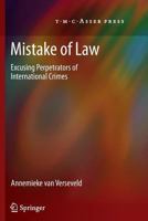 Mistake of Law: Excusing Perpetrators of International Crimes 9067049654 Book Cover