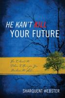 He Kan't Kill Your Future: For I Know the Plans I Have for You Declares the Lord... 1432764454 Book Cover