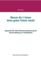 Warum die C-Lizenz keine guten Trainer macht: Argumente für mehr Performanzorientierung der Trainerausbildung im Handballsport (German Edition) 3749496080 Book Cover