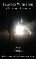 Playing With Fire (Tales of Duality) 1839750448 Book Cover