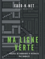 Ma ligne verte: Recueil de K-roniques K-rc?rales pas banales 2322376566 Book Cover