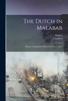 The Dutch in Malabar: Being a Translation of Selections nos. 1 and 2 1014898528 Book Cover