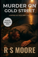 Murder On Gold Street: Every street has secrets. Gold Street has murder. B0FR2BLZ3R Book Cover