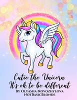 Cutie the Unicorn - It's ok to be different B08LNG9XHH Book Cover