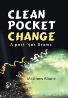 Clean Pocket Change: A Post '90S Drama 166414238X Book Cover