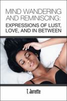 Mind Wandering and Reminiscing: Expressions of Lust, Love, and In Between 1524654302 Book Cover