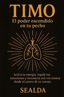 Timo: El poder escondido en tu pecho: Activá tu energía, regulá tus emociones y reconectá con vos misma desde el centro de tu cuerpo (Spanish Edition) B0FHBQT19M Book Cover