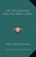 Dr. Willoughby And His Wine 1167237560 Book Cover