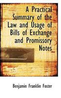 A Practical Summary of the Law and Usage of Bills of Exchange and Promissory Notes 1165262444 Book Cover