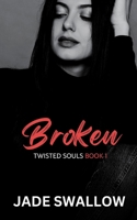 Broken: A dark college romance (Twisted Souls) B0CTYSH7S8 Book Cover