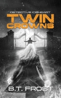 Detective Iceheart: Twin Crowns (Detective Runewall Series (Noir Covers)) 1738799751 Book Cover