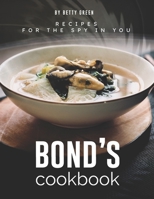 Bond's Cookbook: Recipes for the Spy in You B096TL8FCY Book Cover