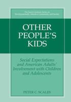Other People's Kids: Social Expectations and American Adults' Involvement with Children and Adolescents 0306477343 Book Cover