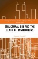 Structural Sin and the Death of Institutions (Routledge New Critical Thinking in Religion, Theology and Biblical Studies) 1032914610 Book Cover