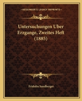 Untersuchungen Uber Erzgange, Zweites Heft (1885) 1165789183 Book Cover
