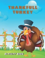 THANKFULL TURKEY: Funny Thanksgiving Jokes for Children ,coloring and activity pages ideal for kids B0BMJQ61QS Book Cover
