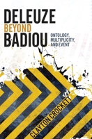 Deleuze Beyond Badiou: Ontology, Multiplicity, and Event 0231162693 Book Cover