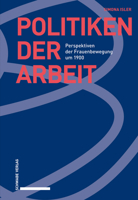 Politiken Der Arbeit: Perspektiven Der Frauenbewegung Um 1900 3796538126 Book Cover