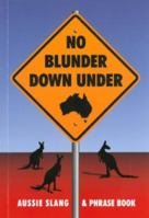 No Blunder Down Under: Aussie Slang & Phrase Book 0980583950 Book Cover