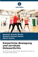 Körperliche Bewegung und zervikale Osteoarthritis: Der Einfluss von körperlicher Aktivität bei Frauen mit zervikaler Osteoarthritis (German Edition) B0CK3MXQ9C Book Cover