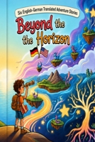 Beyond the Horizon: Six English-German Translated Adventure Stories B0H18S7VFT Book Cover