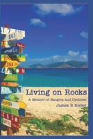 Living on Rocks: A Memoir of Sangria and Cyclones 1096960494 Book Cover
