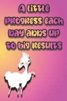 Daily Wellness Journal: Lama - A Little Progress Each Day Adds Up To Big Results- Practice and Track Your Health, Sleep, Fitness Excersie, Food & Water Intake B088BLHDWL Book Cover