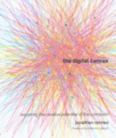 The Digital Canvas - Exploring the Creative Potential of the Computer 1904705766 Book Cover