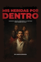 Mis heridas por dentro: Navegar el dolor, la resiliencia y la identidad como hombre de color (Spanish Edition) B0GYQDS1BP Book Cover