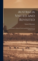 Australia Visited and Revisited: A Narrative of Recent Travels and Old Experiences in Victoria and N 1022095404 Book Cover