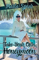 Take Your Own Honeymoon 1662947798 Book Cover