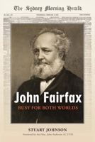 John Fairfax: Busy for Both Worlds 1923267736 Book Cover