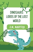 Dinosaurs: Lords of the Lost World (The Adam Chronicles) B0DT4ZRQ6H Book Cover