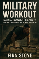 Military Workout: Tactical Bodyweight Training for Strength, Endurance, and Mental Toughness (German Edition) B0GMYQD5M2 Book Cover