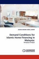 Demand Conditions for Islamic Home Financing in Malaysia:: Perception Analysis 3844307974 Book Cover