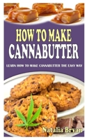 HOW TO MAKE CANNABUTTER: Learn How to Make Cannabutter the Easy Way null Book Cover
