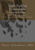 Faith Seeking Unspeakable Consolation 1491216220 Book Cover