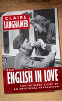 The English in Love: The Intimate Story of an Emotional Revolution 0199594430 Book Cover