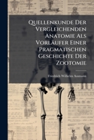Quellenkunde Der Vergleichenden Anatomie Als Vorläufer Einer Pragmatischen Geschichte Der Zootomie... 1277497389 Book Cover
