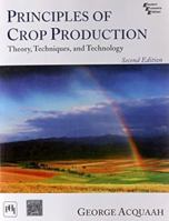 Principles of Crop Production: Theory, Techniques and Technology 8120343301 Book Cover