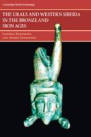 The Urals and Western Siberia in the Bronze and Iron Ages (Cambridge World Archaeology) 1107653290 Book Cover